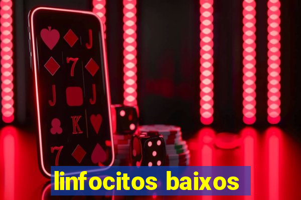 linfocitos baixos